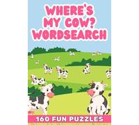 Where's My Cow? Word Search Puzzle Book: Large Print | 160 Puzzle Grids | Solutions In The Back | 6x9 inches | Word Scramble | Word Find | Activity For Vacation, Holidays and Free Time