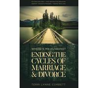 Where's My Husband?: Ending the Cycles of Marriage and Divorce