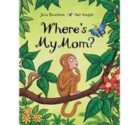 Wheres My Mom by Julia Donaldson & Illustrated by Axel Scheffler Julia Donaldson (Auteur)