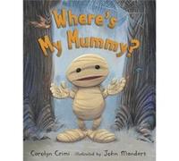 Wheres My Mummy by Carolyn Crimi & Illustrated by John Manders Carolyn Crimi (Auteur)