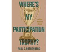 Where's my Participation Trophy?: An Elder Millennial Memoir