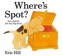 Wheres Spot by Eric Hill Eric Hill (Auteur)