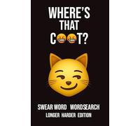 WHERE'S THAT C**T? SWEAR WORD WORD SEARCH LONGER HARDER EDITION: 74 Rude Adult Word Searches All Featuring the C-Word (and a Whole Lot of Other Swear Words Too!)