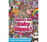 Where's The Baby Hippo? A Super Cute Search And Find