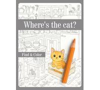 Where's the Cat? Find a hidden cat, unique and beautiful Coloring Adventure.: Seek, Color & Relax (For Adults & Kids)