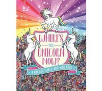 Where's the Unicorn Now?: A Magical Search-and-Find Book ('Where's the' Search and Find) - [Version Originale] Inconnu (Auteur)