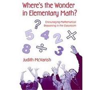Where's the Wonder in Elementary Math?, Transforming Teaching Series Judith Mcvarish (Auteur)