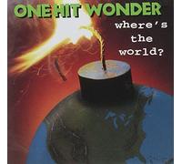 One Hit Wonder - Where's The World