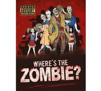 Where's the Zombie?: A Post-Apocalyptic Zombie Search and Find Adventure