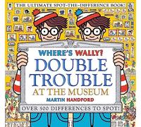 Where's Wally? Double Trouble at the Museum: The Ultimate Spot-the-Difference Book!: Over 500 Differences to Spot!