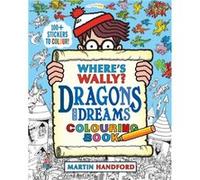 Wheres Wally Dragons and Dreams Colouring Book by Martin Handford Martin Handford (Auteur)