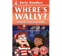 Where's Wally? Santa's Sleigh Ride: Early Reader Learn to read and search-and-find in this fun, level 4 Where's Wally? Early Reader adventure story for emerging readers, girls and boys aged 5+ - Walke