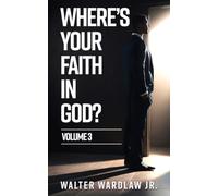 Where's Your Faith in God? Volume 3