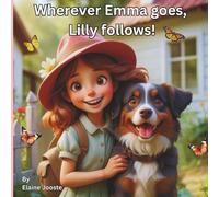 Wherever Emma Goes, Lilly Follows!: A Story of Friendship, Fun, and Fairy-Tale Surprises!