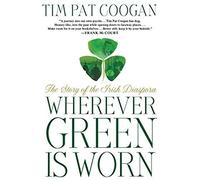 Wherever Green Is Worn Tim Pat Coogan (Auteur)