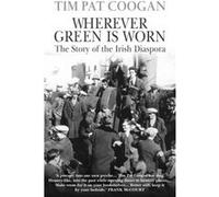 Wherever Green Is Worn by Tim Pat Coogan Paperback Book Coogan, Tim Pat (Auteur)