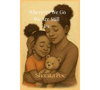 Wherever We Go, We're Still Us: Because Home Is Wherever We’re Together