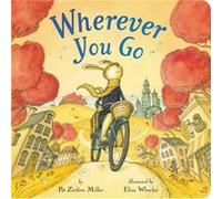 Wherever You Go by Pat Zietlow Miller Pat Zietlow Miller (Auteur)