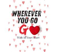 Wherever You Go, Go: With All Your Heart