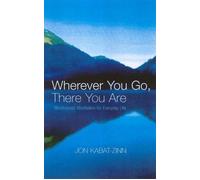 Wherever You Go, There You Are Mindfulness Meditation for Everyday Life - Jon Kabat-Zinn - Little Brown Libri - Poche - Manuel