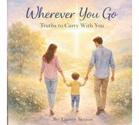 Wherever You Go: Truths to Carry With You