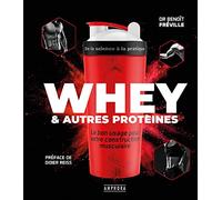 Whey et autres protéines: Le bon usage pour votre construction musculaire