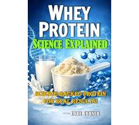 Whey Protein Science Explained: Unlocking Biological Value, Amino Acid Science, and Fast Protein Strategies for Strength, Recovery, and Longevity | Basic Concepts in Biochemistry