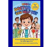 Which Doctor Can Help Me?: A Fun Coloring and Activity Book for Kids Ages 4-6 to Learn About Doctors and Staying Healthy