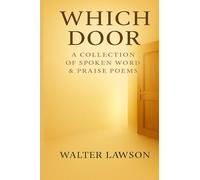WHICH DOOR A Collection of Spoken Word & Praise Poems