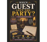 Which Guest Left The Party?: A Deduction Puzzle Book-Logic Puzzle Book- Mystery Puzzle- Puzzle Book Suitable For Teens, Adults & Seniors. Brain ... Time. Keep Your Brain Active