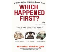 Which Happened First? A Chronological Sequence Puzzle Book: Interactive History, Science, And Pop Culture Timelines Game For Curious Minds