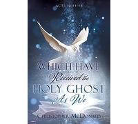 Which Have Received The Holy Ghost As We