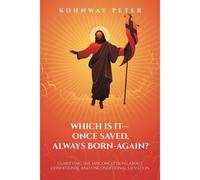 Which Is It- Once Saved, Always Born-Again?