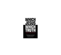 Which Jesus Which Truth...And If I Were The Devil: A Brief Study On How America's Top Religions View Jesus