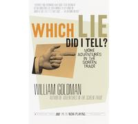 Which Lie Did I Tell?: More Adventures in the Screen Trade