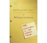 Which Lie Did I Tell?: More Adventures In The Screen Trade