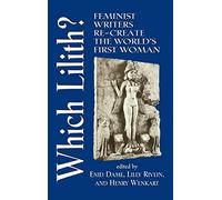 Which Lilith?: Feminist Writers Re-Create the World's First Woman