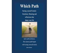 Which Path, seeing yourself clearly: Your Journey to Awareness, Choice, and Change