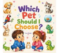 Which Pet Should I Choose?: A Funny Pick-Your-Own Pet Adventure for Kids Ages 2-5