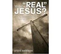 Which "Real" Jesus?: Jonathan Edwards, Benjamin Franklin, and the Early American Roots of the Current Debate Bateman, Steve (Auteur)