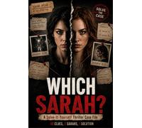 Which Sarah?: 40 Exhibits, 2 Sarahs, 1 Solution - A Murder Mystery Hard Enough to Challenge You. Fair Enough to Solve.