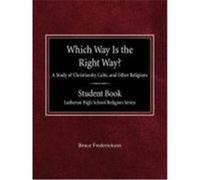 Which Way Is the Right Way? a Study of Christianity, Cults and Other Religions Student Book Lutheran High School Religion Series Frederickson, Bruce (Auteur)