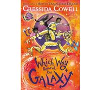 Which Way Round the Galaxy: The 'out-of-this-world' new series from the author of HOW TO TRAIN YOUR DRAGON