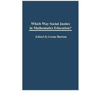 Which Way Social Justice In Mathematics Education?