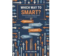 Which Way to Smart?: A Parent's Guide to Raising Thinkers in an AI-Driven World