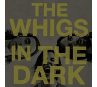 Whigs – In the Dark – Import