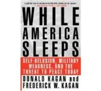 While America Sleeps Donald Kagan, Frederick W. Kagan (Auteur)