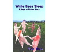 While Bees Sleep: A Rags to Riches Story