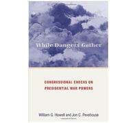 While Dangers Gather Jon C. Pevehouse, William G. Howell (Auteur)