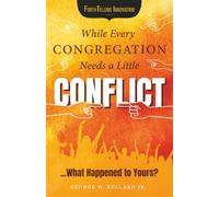 While Every Congregation Needs a Little Conflict . . .: What Happened to Yours?